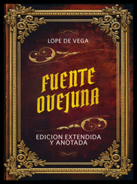 Fuente Ovejuna - Edicion Extendida Y Anotada - Lope de Vega - ebook