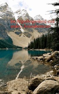 Im Regenbogenland und andere Reiseabenteuer - Peter Arndt - ebook