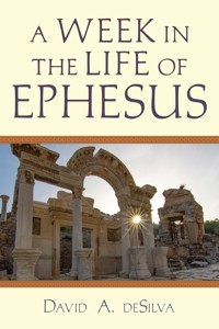 A Week In the Life of Ephesus - David A. deSilva - ebook