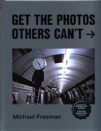 Get the Photos Others Can't - Michael Freeman - książka