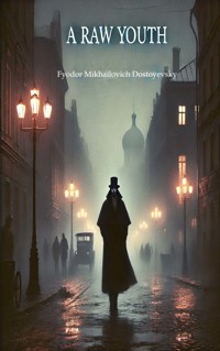 A Raw Youth  - Mikhailovich Dostoyevsky - ebook