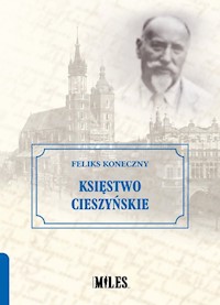 Księstwo Cieszyńskie - Feliks Koneczny - książka