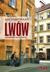 Zaczarowany Lwów. Przewodnik nieoczywisty - Marcin Hałaś - książka