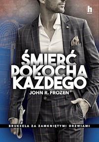 Śmierć pokocha każdego. Bruksela za zamkniętymi drzwiami - John R Frozen - ebook