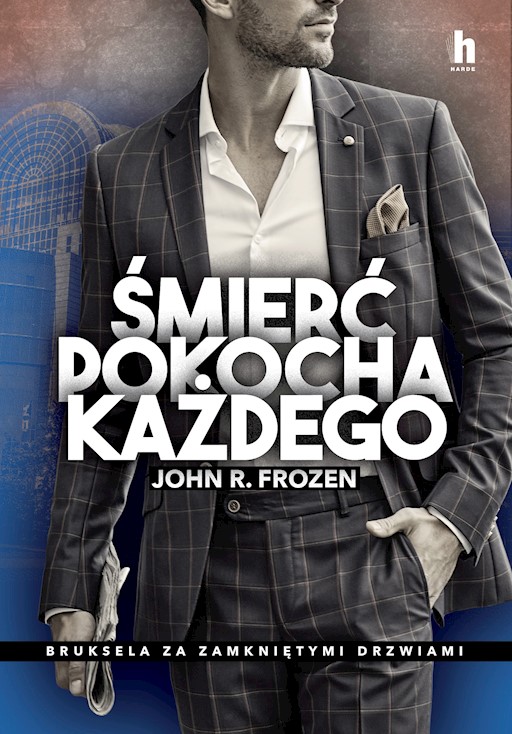 Okładka książki Śmierć pokocha każdego. Bruksela za zamkniętymi drzwiami