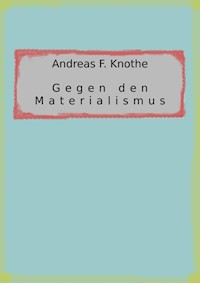 Gegen den Materialismus - Andreas F. Knothe - ebook