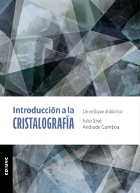 Introducción a la cristalografía - Julio José Andrade Gamboa - ebook