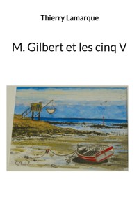 M Gilbert et les cinq V - Thierry Lamarque - ebook