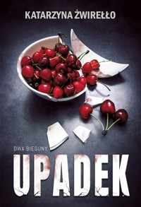Upadek. Seria Dwa Bieguny. Tom 3 - Katarzyna Żwirełło - ebook + książka