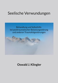 Seelische Verwundungen - Oswald J. Klingler - ebook
