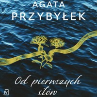 Od pierwszych słów - Agata Przybyłek - ebook + audiobook + książka