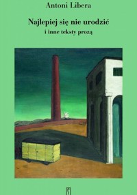 Najlepiej się nie urodzić - Antoni Libera - ebook + książka