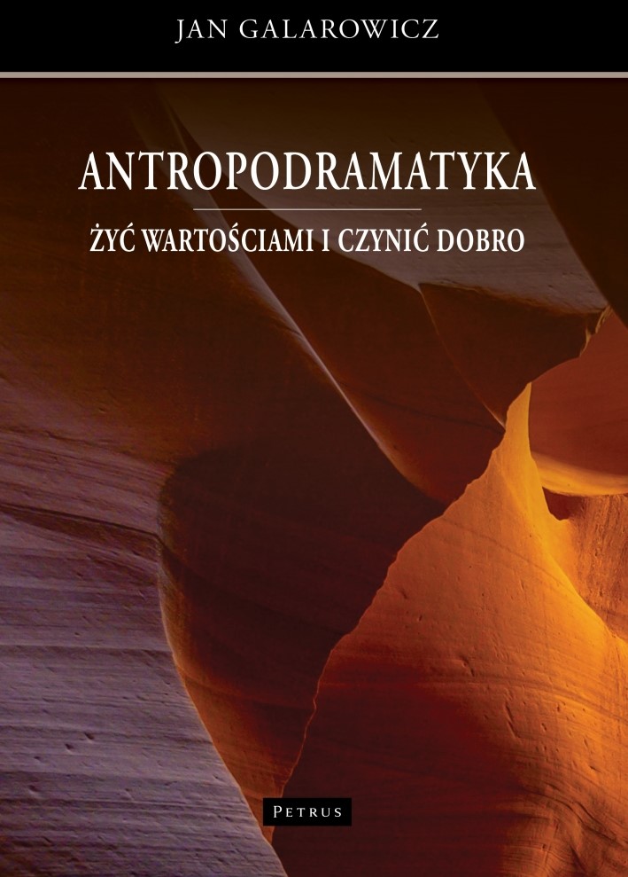 Antropodramatyka. Żyć wartościami i czynić dobro - Jan Galarowicz - książka