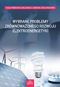 Wybrane problemy zrównoważonego rozwoju elektroenergetyki - Wojtkowska-Łodej Grażyna, Szablewski Andrzej T., Motowidlak Tomasz - książka