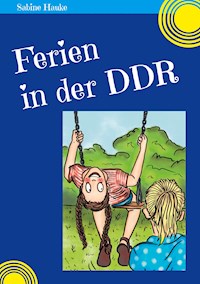 Ferien in der DDR - Sabine Hauke - ebook