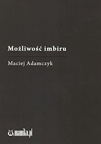Możliwość imbiru - Adamczyk Maciej - książka