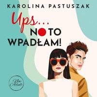 Ups… No to wpadłam! - Karolina Pastuszak - ebook + audiobook + książka