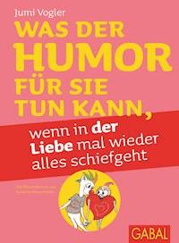 Was der Humor für Sie tun kann, wenn in der Liebe mal wieder alles schiefgeht - Jumi Vogler - ebook