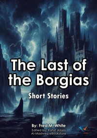 The Last of the Borgias - Fred M White - ebook