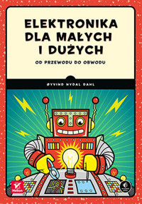 Elektronika dla małych i dużych. Od przewodu do obwodu - Øyvind Nydal Dahl - książka