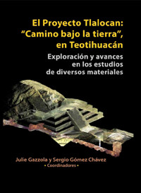 Proyecto Tlalocan: "Camino bajo la tierra", en Teotihuacán - Julie Gazzola - ebook