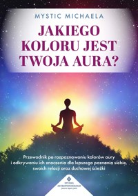 Jakiego koloru jest twoja aura? - Mystic Michaela - ebook + książka