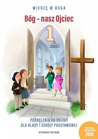Bóg - nasz Ojciec 1 Podręcznik do religii dla klasy 1 szkoły podstawowej -  - książka
