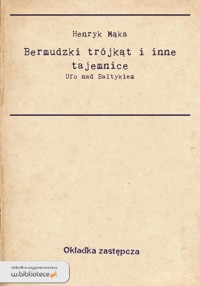 Bermudzki trójkąt i inne tajemnice - Henryk Mąka - ebook