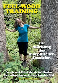 Das feel-wood-Training zur Stärkung der morphischen Intuition - Johanna Kanzian - ebook