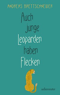 Auch junge Leoparden haben Flecken - Andreas Brettschneider - ebook