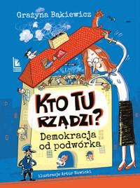 Kto tu rządzi? Demokracja od podwórka - Grażyna Bąkiewicz - książka