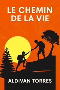 Le Chemin de la Vie - Aldivan Teixeira Tôrres - ebook