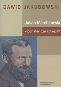Julian Marchlewski bohater czy zdrajca - Jakubowski Dawid - książka
