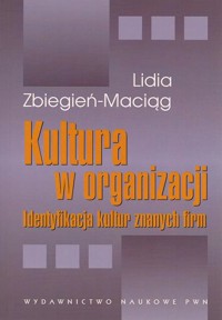 Kultura w organizacji. Identyfikacja kultur znanych firm - Lidia Zbiegeń-Maciąg - ebook