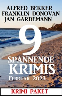 9 Spannende Krimis Februar 2023: Krimi Paket - Alfred Bekker - ebook
