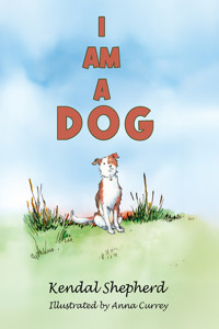 I am a Dog - Kendal Shepherd - ebook