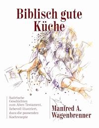 Biblisch gute Küche - Manfred A. Wagenbrenner - ebook