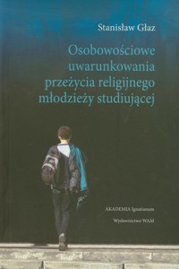 Osobowościowe uwarunkowania przeżycia religijnego młodzieży studiującej - Głaz Stanisław - książka