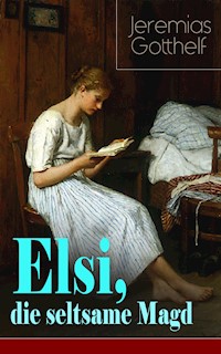 Elsi, die seltsame Magd - Jeremias Gotthelf - ebook