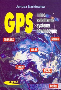 GPS i inne satelitarne systemy nawigacyjne - Narkiewicz Janusz - książka