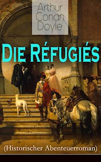 Die Réfugiés (Historischer Abenteuerroman) - Arthur Conan Doyle - ebook