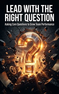 Lead with the Right Question - Dahlia Ives - ebook