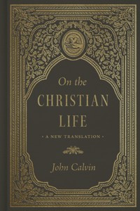 On the Christian Life - John Calvin - ebook
