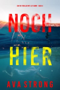 Noch hier (Ein FBI-Thriller mit Lily Dawn – Buch 4) - Ava Strong - ebook