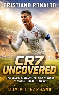Cristiano Ronaldo: CR7 Uncovered - Dominic Gargano - ebook
