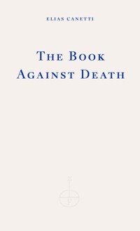 The Book Against Death - Elias Canetti - ebook