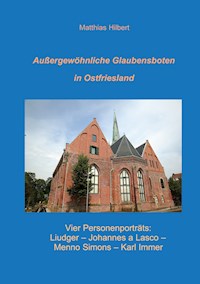 Außergewöhnliche Glaubensboten in Ostfriesland - Matthias Hilbert - ebook