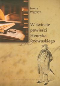 W świecie powieści Henryka Rzewuskiego - Węgrzyn Iwona - książka