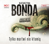 Tylko martwi nie kłamią (audiobook) - Katarzyna Bonda - ebook + audiobook + książka