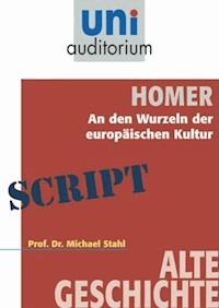 Homer - An den Wurzeln der europäischen Kultur - Michael Stahl - ebook